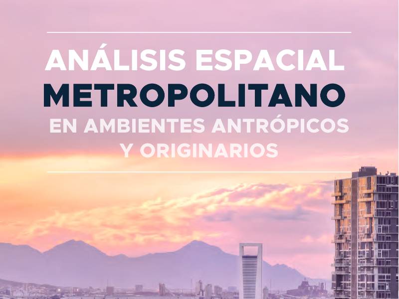 Portada libro Análisis espacial metropolitano en ambientes antrópicos y originarios