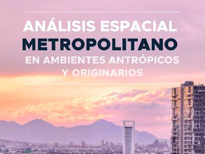 Portada libro Análisis espacial metropolitano en ambientes antrópicos y originarios